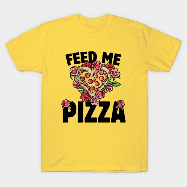 Feed me Pizza T-Shirt by bubbsnugg